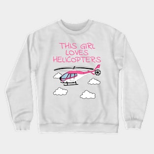 This Girl Loves Helicopters, Pink Helicopter, Female Pilot Crewneck Sweatshirt